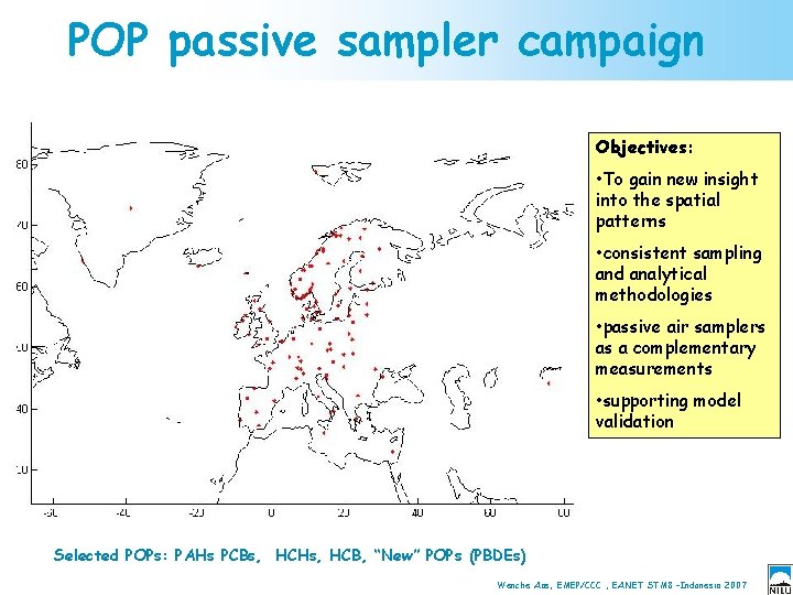 POP passive sampler campaign Objectives: • To gain new insight into the spatial patterns