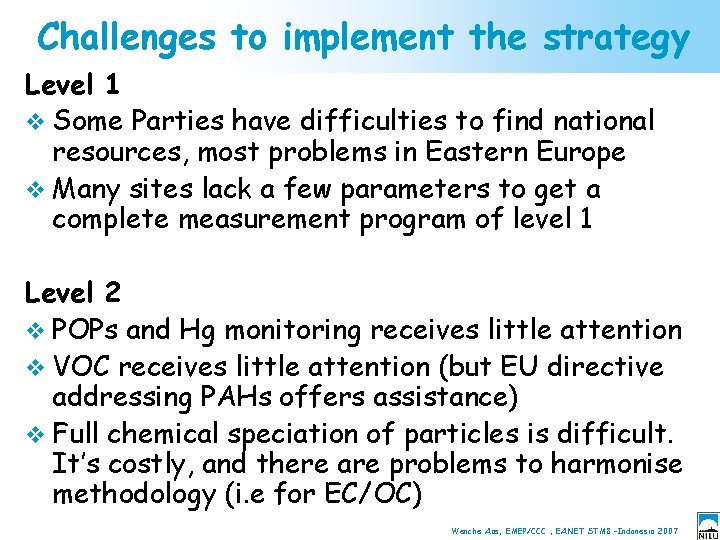 Challenges to implement the strategy Level 1 v Some Parties have difficulties to find