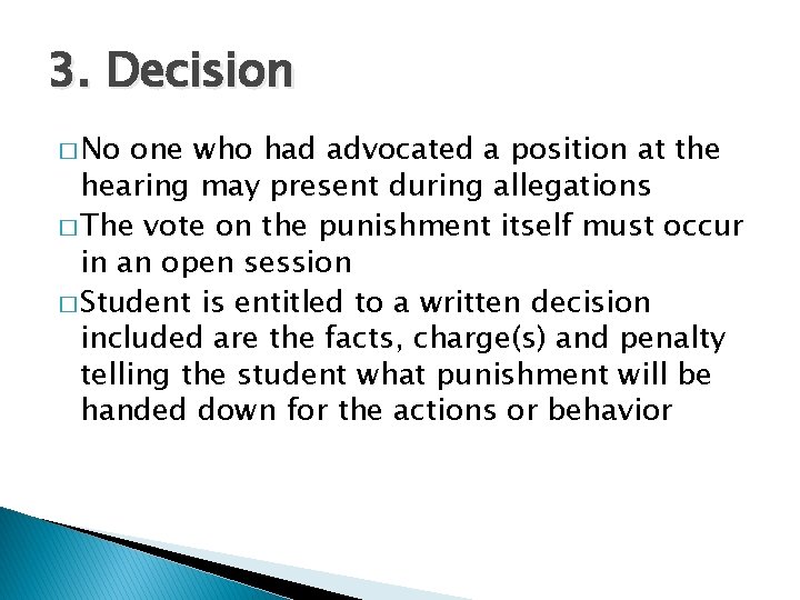 3. Decision � No one who had advocated a position at the hearing may