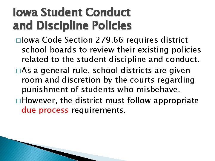 Iowa Student Conduct and Discipline Policies � Iowa Code Section 279. 66 requires district