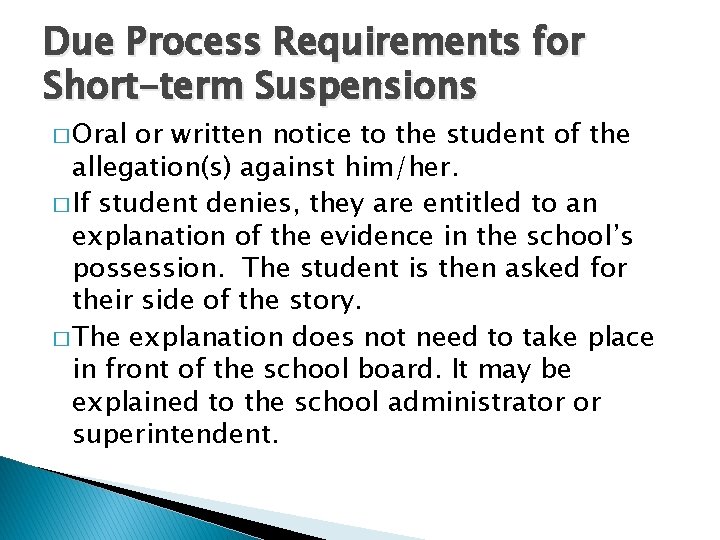 Due Process Requirements for Short-term Suspensions � Oral or written notice to the student