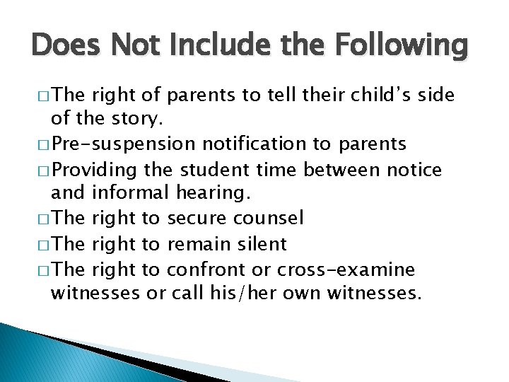 Does Not Include the Following � The right of parents to tell their child’s