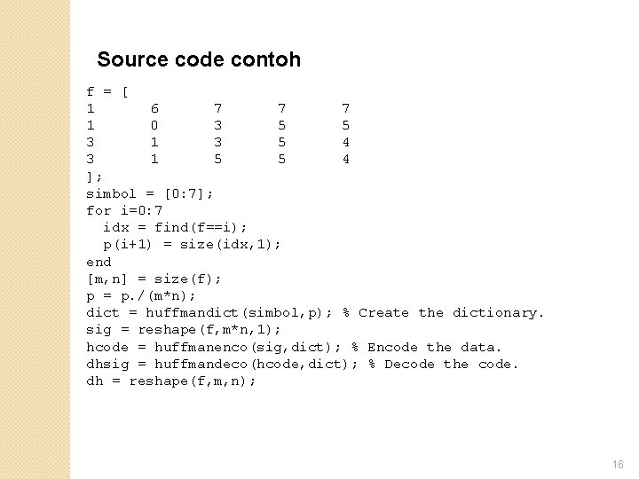 Source code contoh f = [ 1 6 7 7 7 1 0 3