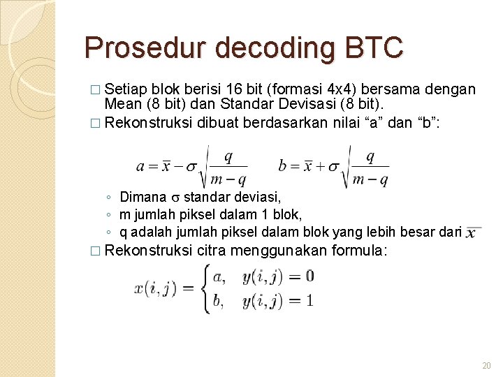 Prosedur decoding BTC � Setiap blok berisi 16 bit (formasi 4 x 4) bersama