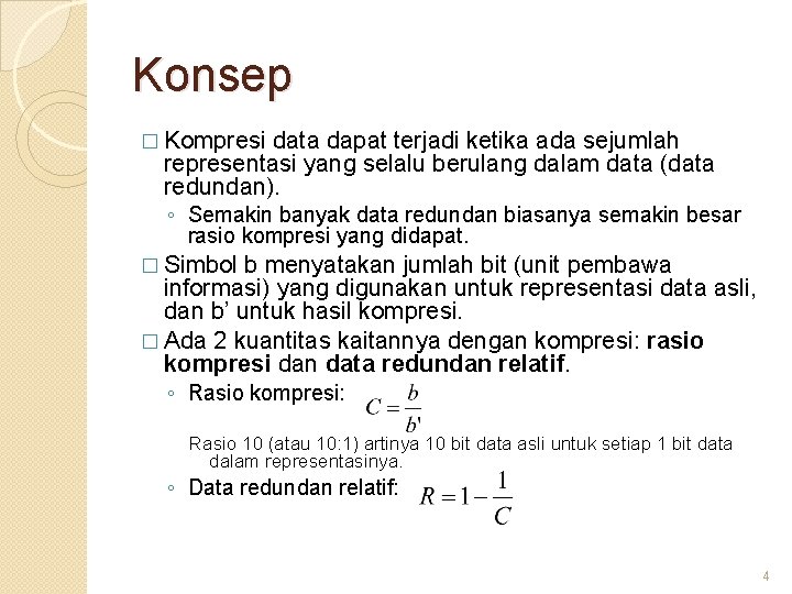 Konsep � Kompresi data dapat terjadi ketika ada sejumlah representasi yang selalu berulang dalam
