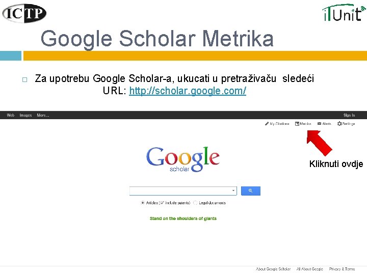 Google Scholar Metrika Za upotrebu Google Scholar-a, ukucati u pretraživaču sledeći URL: http: //scholar.