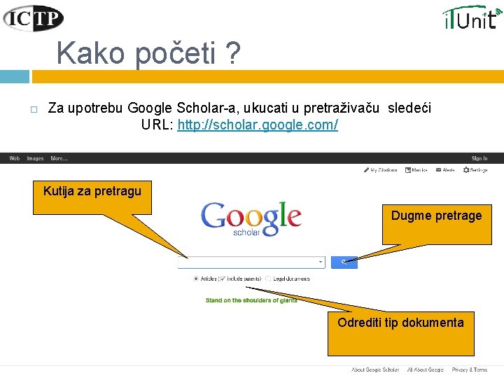 Kako početi ? Za upotrebu Google Scholar-a, ukucati u pretraživaču sledeći URL: http: //scholar.