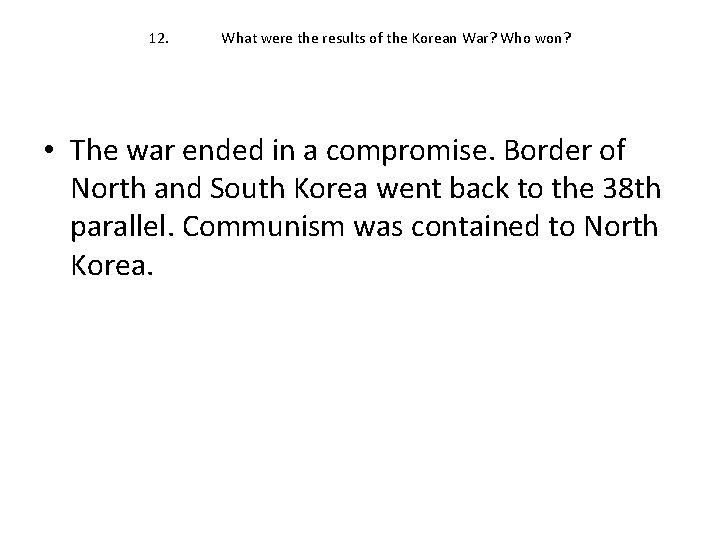 12. What were the results of the Korean War? Who won? • The war