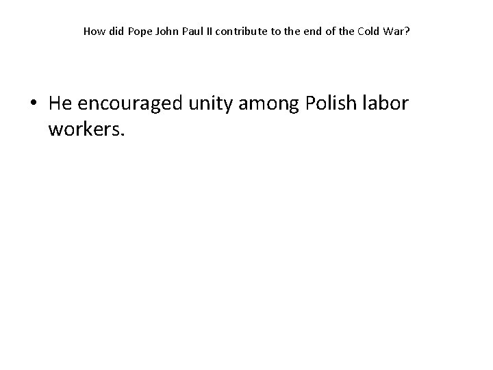 How did Pope John Paul II contribute to the end of the Cold War?
