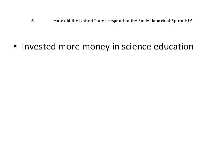 6. How did the United States respond to the Soviet launch of Sputnik I?