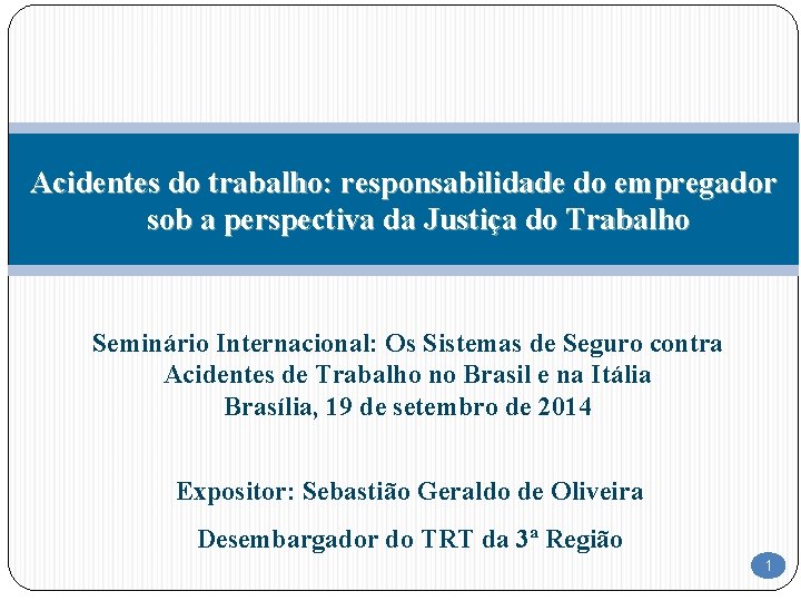 Acidentes do trabalho: responsabilidade do empregador sob a perspectiva da Justiça do Trabalho Seminário