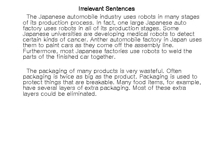 Irrelevant Sentences The Japanese automobile industry uses robots in many stages of its production