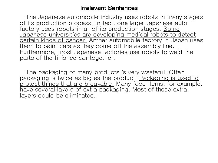 Irrelevant Sentences The Japanese automobile industry uses robots in many stages of its production