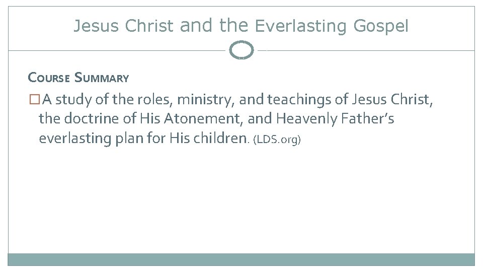 Jesus Christ and the Everlasting Gospel COURSE SUMMARY �A study of the roles, ministry,
