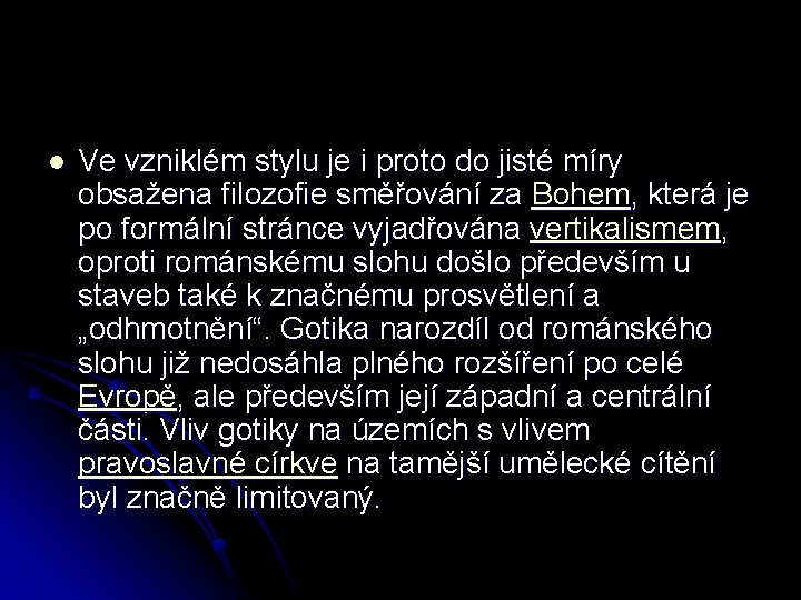 l Ve vzniklém stylu je i proto do jisté míry obsažena filozofie směřování za