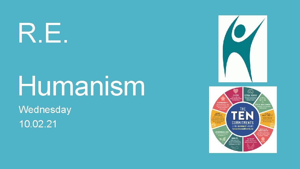 R. E. Humanism Wednesday 10. 02. 21 