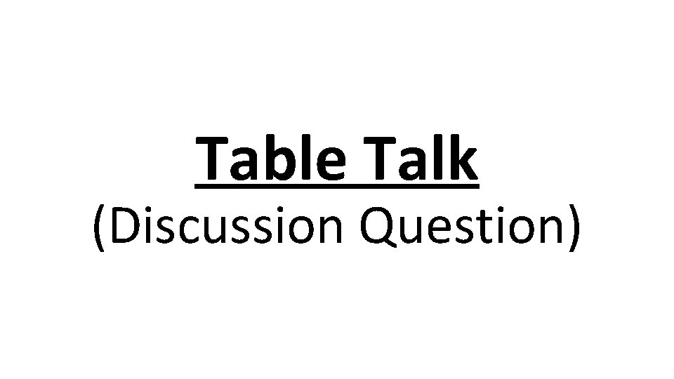 Table Talk (Discussion Question) 