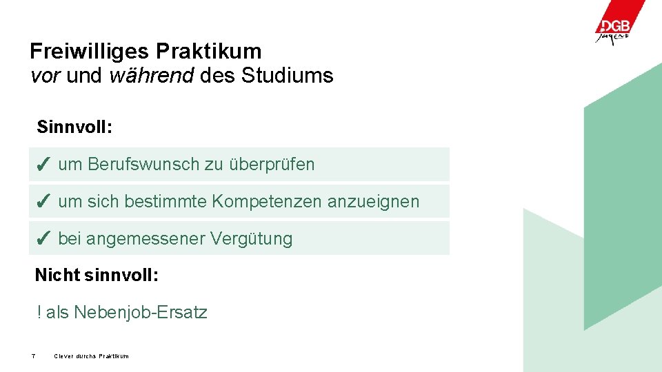 Freiwilliges Praktikum vor und während des Studiums Sinnvoll: ✓ um Berufswunsch zu überprüfen ✓