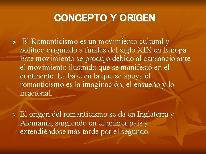 CONCEPTO Y ORIGEN Ø Ø El Romanticismo es un movimiento cultural y político originado