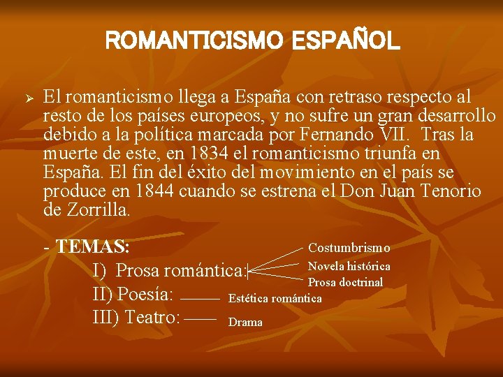 ROMANTICISMO ESPAÑOL Ø El romanticismo llega a España con retraso respecto al resto de