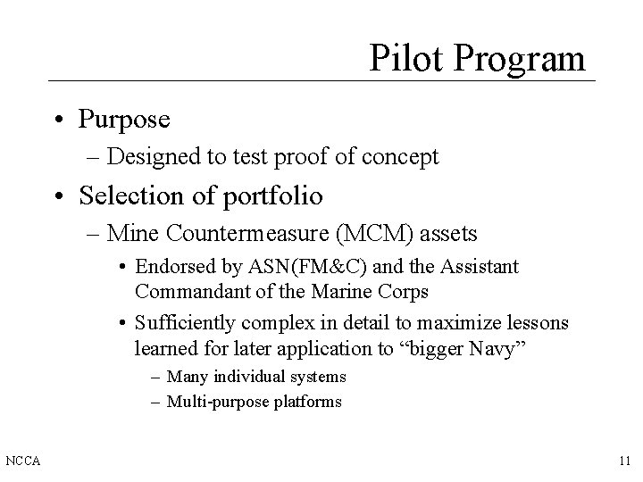 Pilot Program • Purpose – Designed to test proof of concept • Selection of