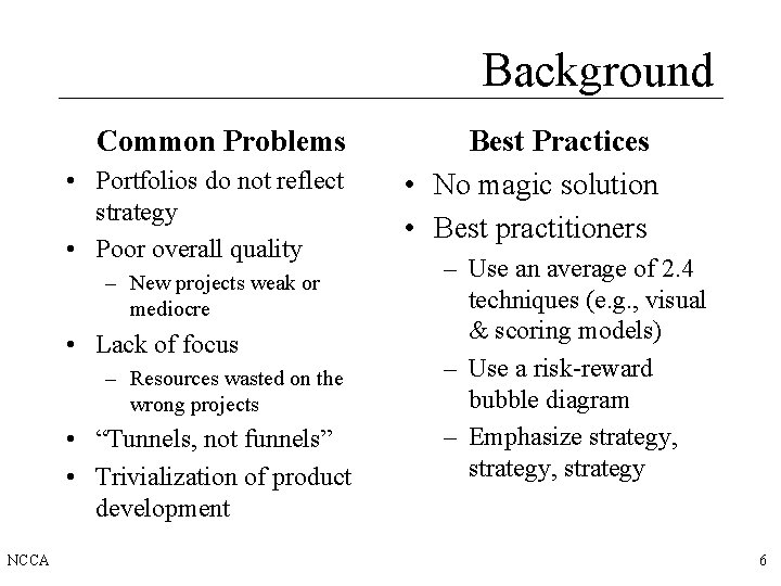 Background Common Problems • Portfolios do not reflect strategy • Poor overall quality –