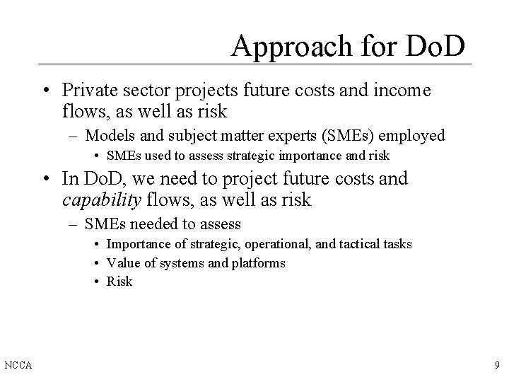 Approach for Do. D • Private sector projects future costs and income flows, as