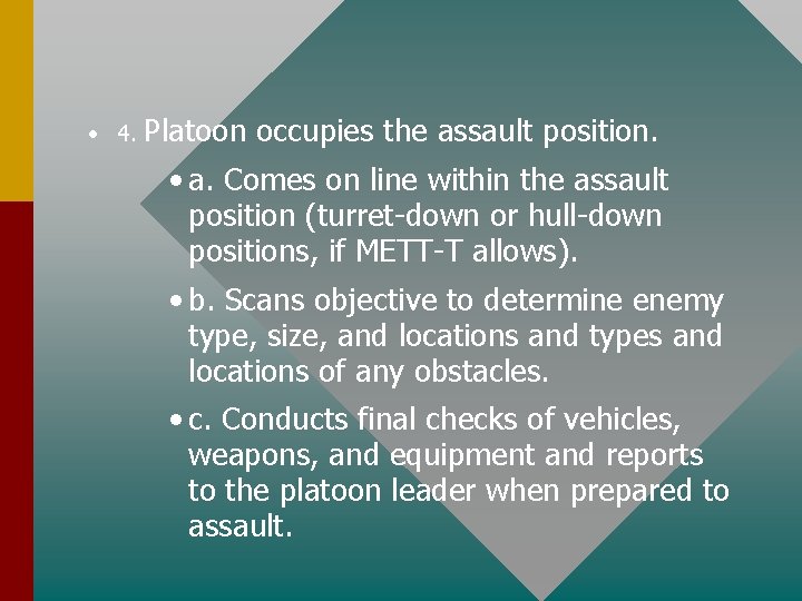  • 4. Platoon occupies the assault position. • a. Comes on line within