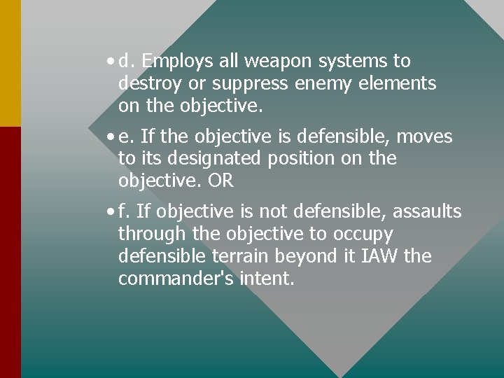  • d. Employs all weapon systems to destroy or suppress enemy elements on