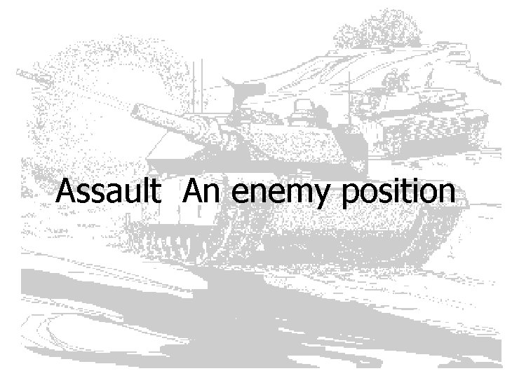 Assault An enemy position 