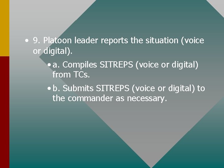  • 9. Platoon leader reports the situation (voice or digital). • a. Compiles