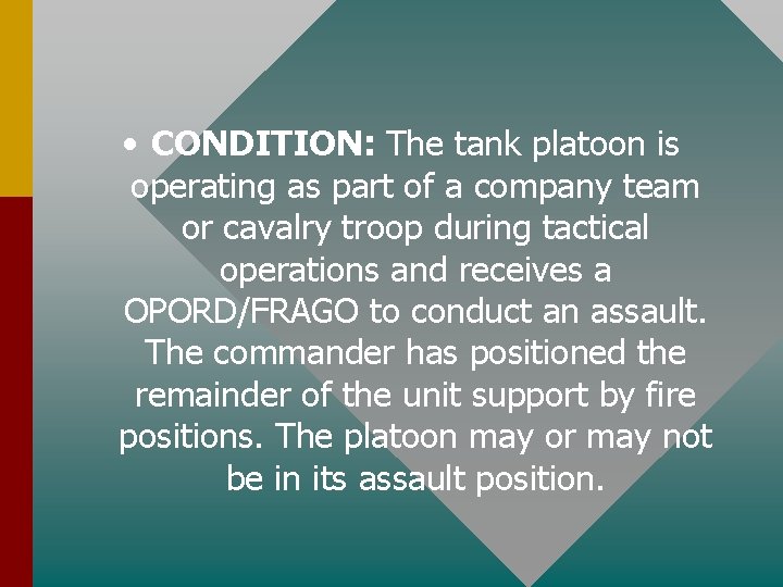  • CONDITION: The tank platoon is operating as part of a company team