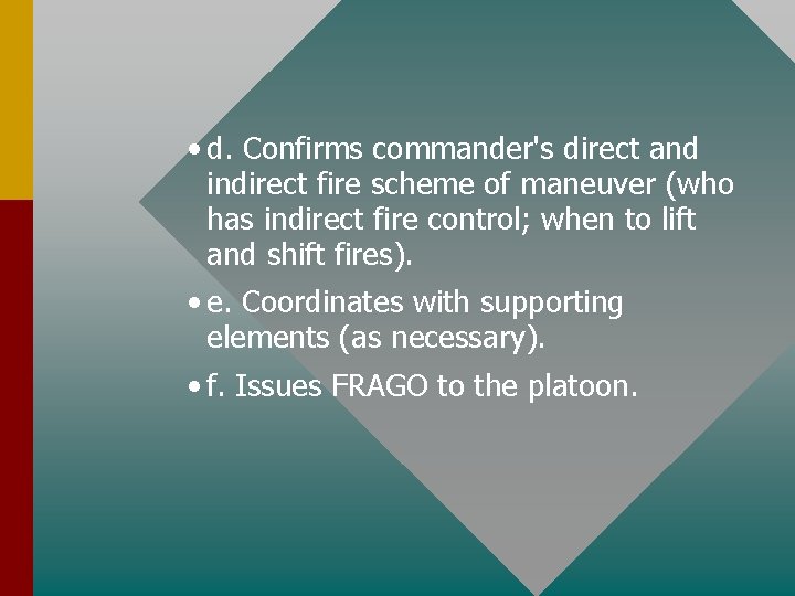  • d. Confirms commander's direct and indirect fire scheme of maneuver (who has