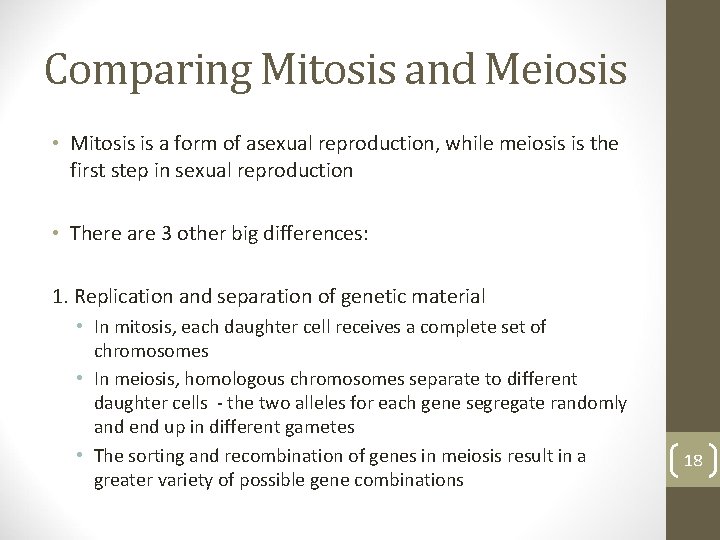 Comparing Mitosis and Meiosis • Mitosis is a form of asexual reproduction, while meiosis