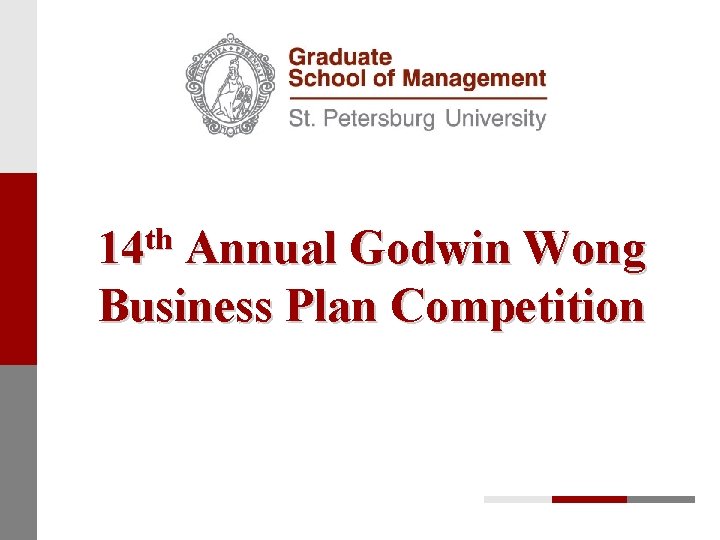 14 th Annual Godwin Wong Business Plan Competition 