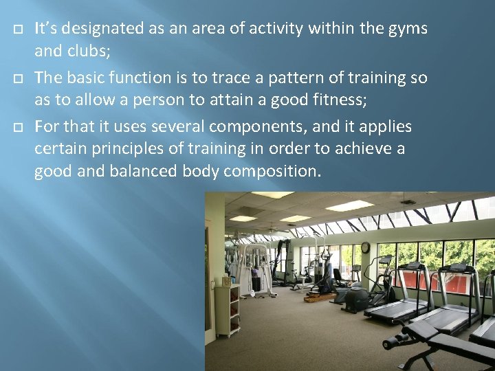  It’s designated as an area of activity within the gyms and clubs; The