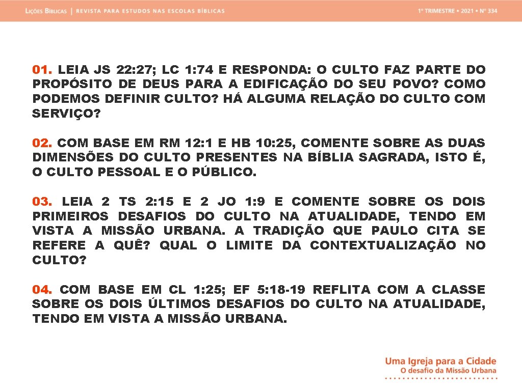 01. LEIA JS 22: 27; LC 1: 74 E RESPONDA: O CULTO FAZ PARTE