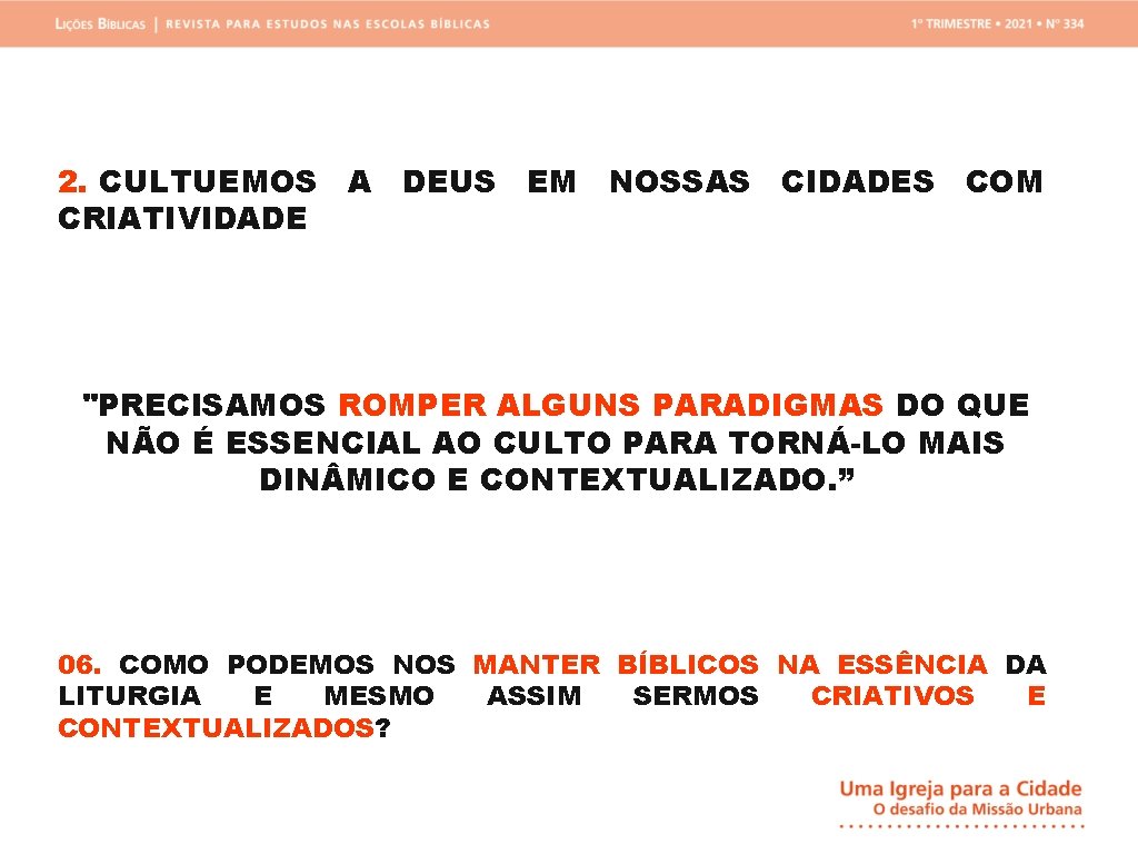 2. CULTUEMOS A DEUS EM NOSSAS CIDADES COM CRIATIVIDADE "PRECISAMOS ROMPER ALGUNS PARADIGMAS DO