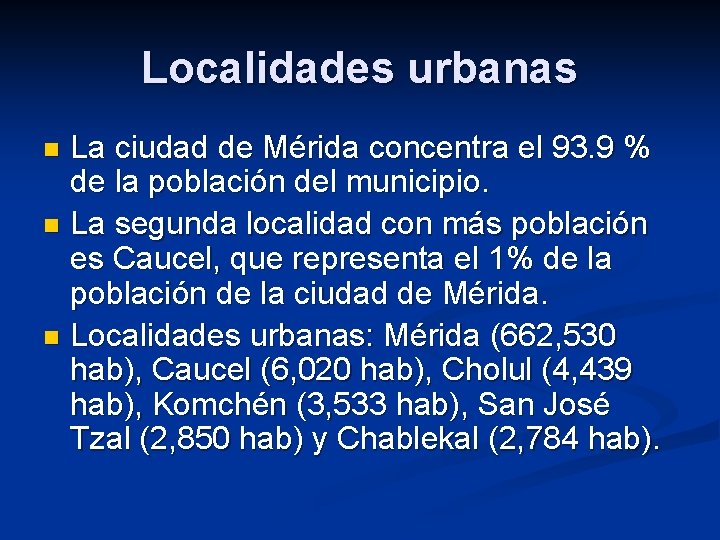 Localidades urbanas La ciudad de Mérida concentra el 93. 9 % de la población