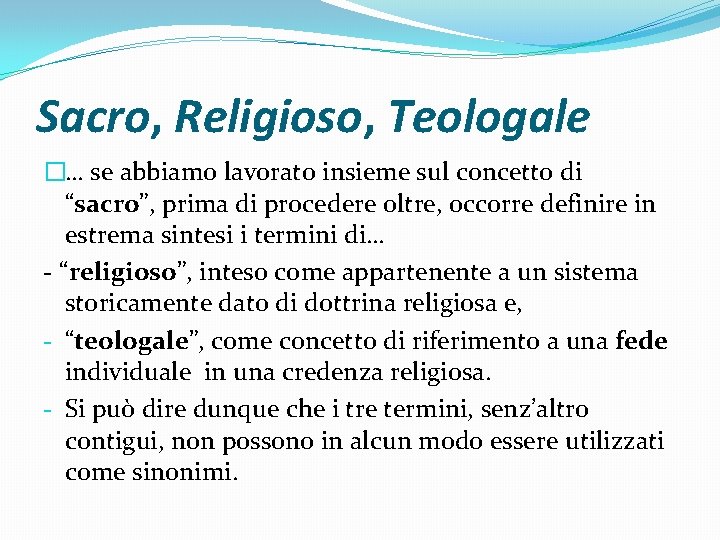 Sacro, Religioso, Teologale �… se abbiamo lavorato insieme sul concetto di “sacro”, prima di