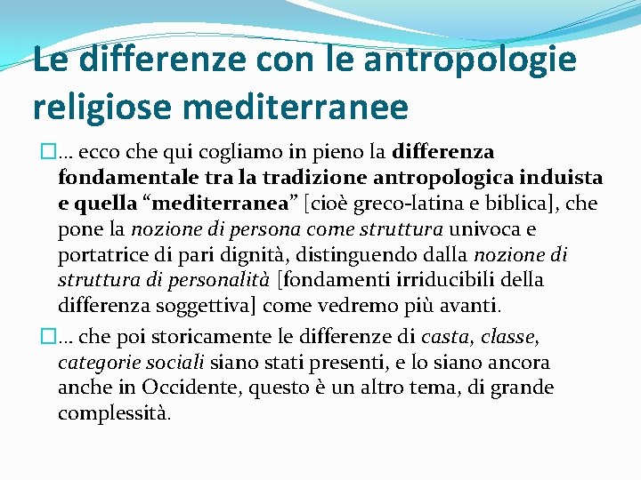 Le differenze con le antropologie religiose mediterranee �… ecco che qui cogliamo in pieno