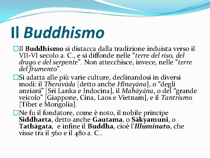 Il Buddhismo �Il Buddhismo si distacca dalla tradizione induista verso il VII-VI secolo a.