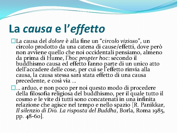 La causa e l’effetto �La causa del dolore è alla fine un “circolo vizioso”,