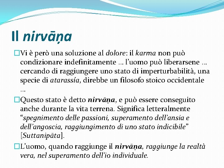 Il nirvāņa �Vi è però una soluzione al dolore: il karma non può condizionare