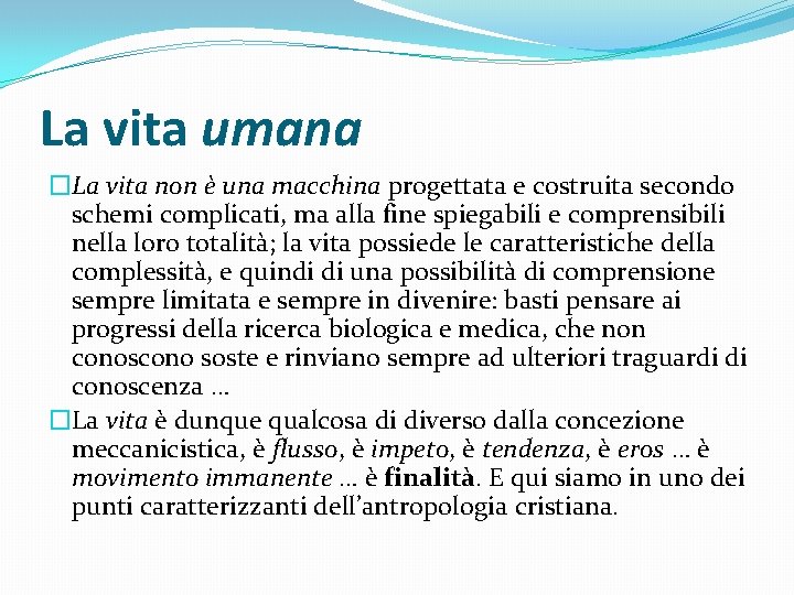 La vita umana �La vita non è una macchina progettata e costruita secondo schemi