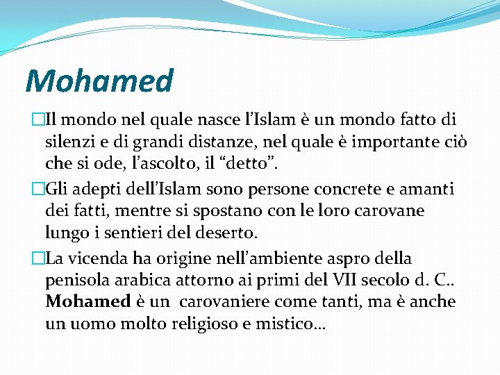 Mohamed �Il mondo nel quale nasce l’Islam è un mondo fatto di silenzi e
