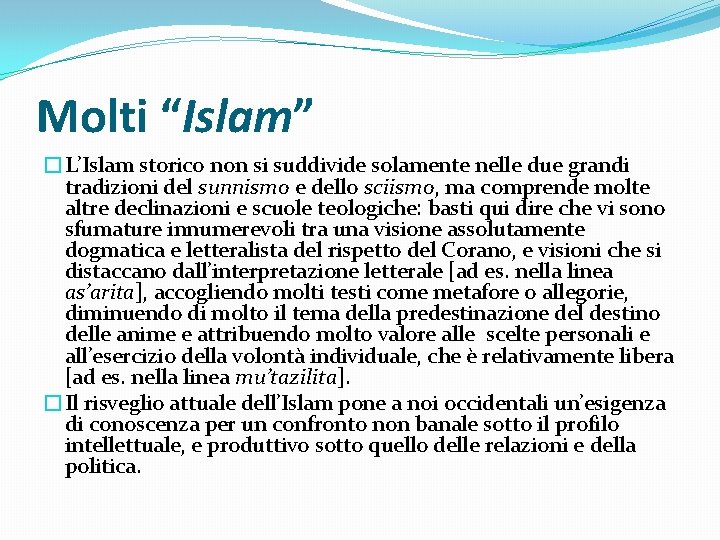 Molti “Islam” �L’Islam storico non si suddivide solamente nelle due grandi tradizioni del sunnismo