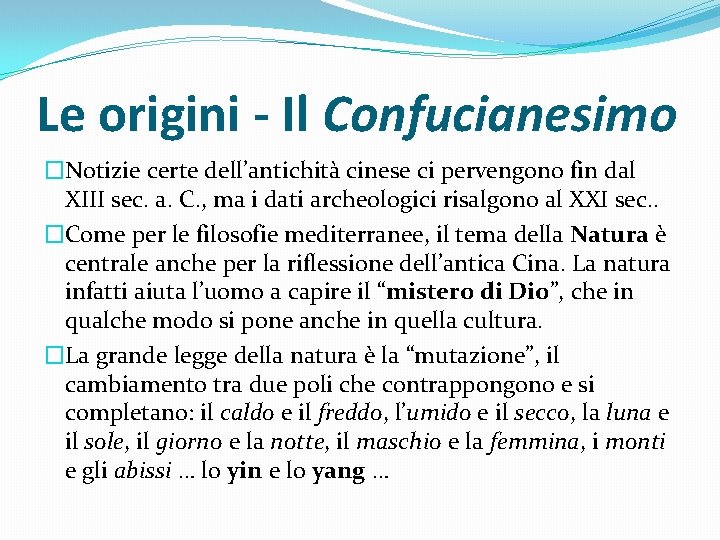 Le origini - Il Confucianesimo �Notizie certe dell’antichità cinese ci pervengono fin dal XIII