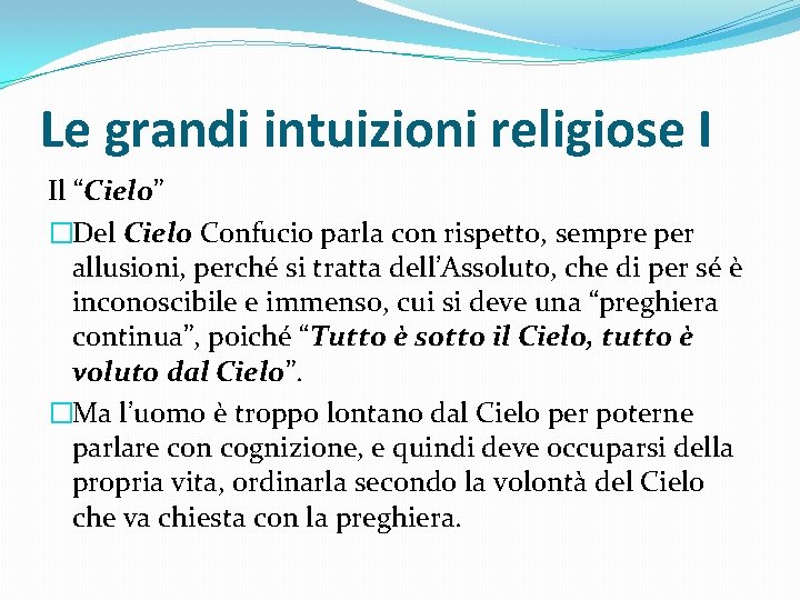 Le grandi intuizioni religiose I Il “Cielo” �Del Cielo Confucio parla con rispetto, sempre