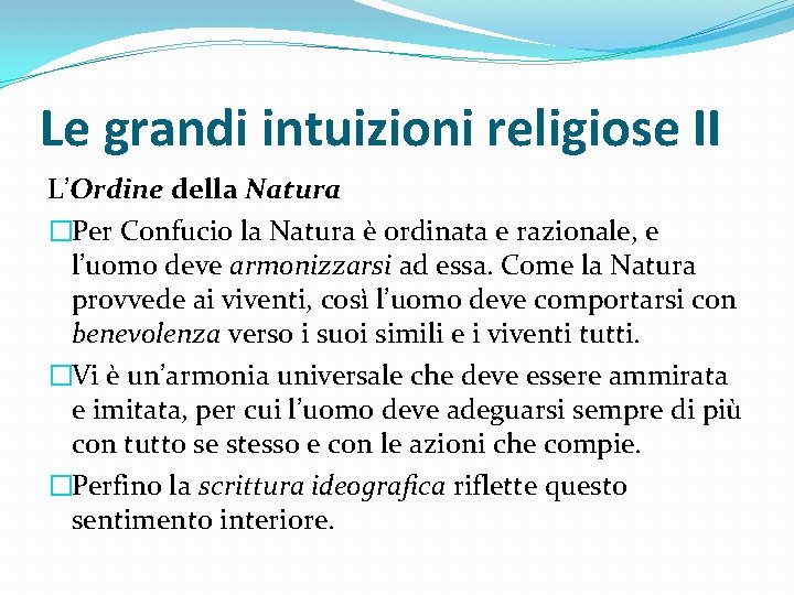 Le grandi intuizioni religiose II L’Ordine della Natura �Per Confucio la Natura è ordinata